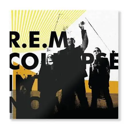 R.E.M Collapse Into Now
