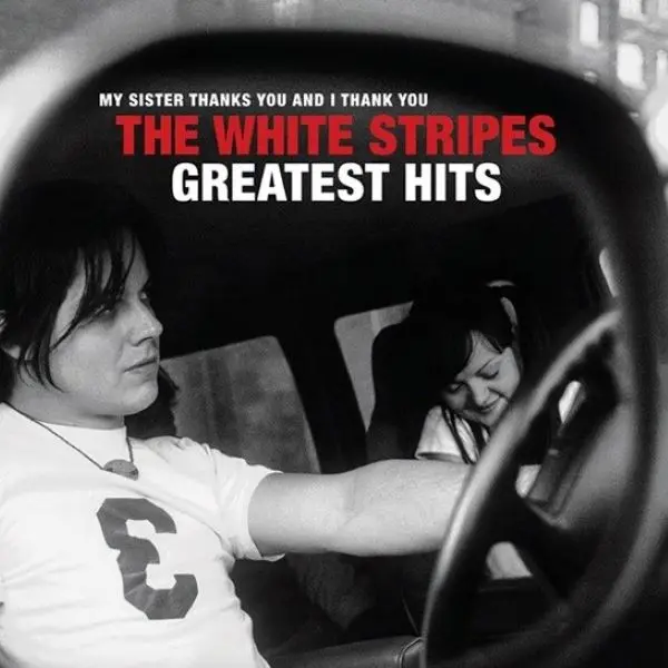 The White Stripes My Sister Thanks You And I Thank You The White Stripes Greatest Hits