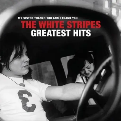 The White Stripes My Sister Thanks You And I Thank You The White Stripes Greatest Hits