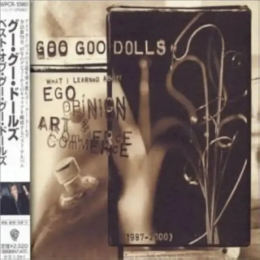 Goo Goo Dolls What I Learn About Ego, Opinion, Art & CommerCE JP Version